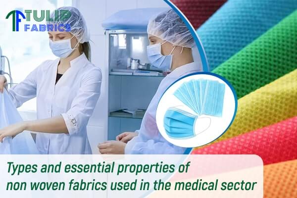 Types and essential properties of non woven fabrics used in the medical sector