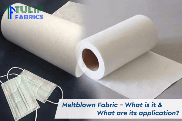 Meltblown Fabric – What is it & What are its application