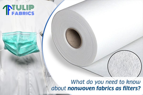 What do you need to know about nonwoven fabrics as filters