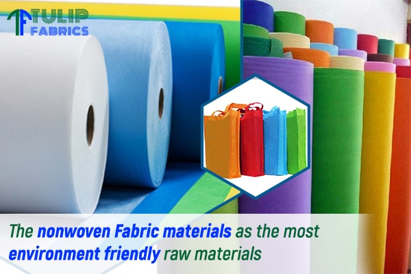 The nonwoven Fabric materials as the most environment friendly raw materials
